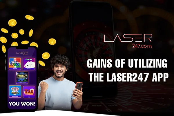 Gains of Utilizing the Laser247 App